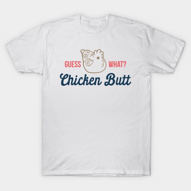 Guess What Chicken Butt T-Shirt by freshafclothing